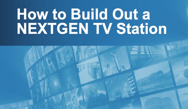 How to Build Out a NEXTGEN TV Station – Summer Webinar Series