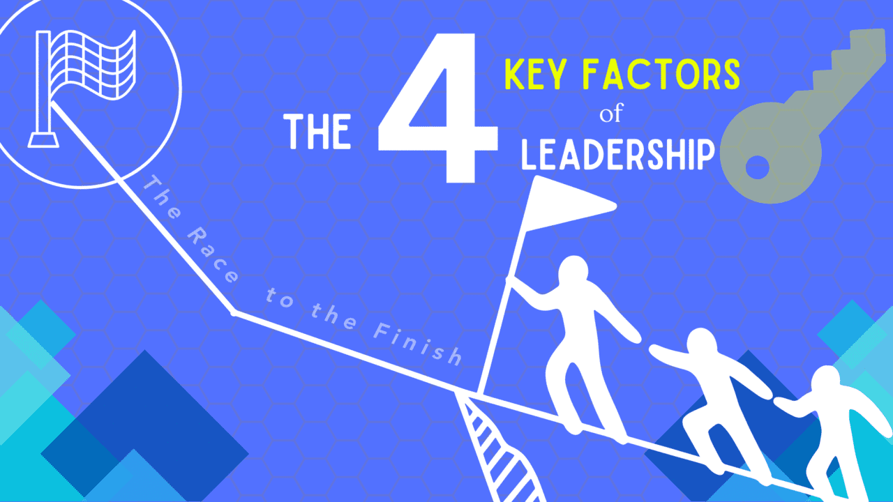 The Four Key Factors of Leadership: The Race to the Finish ...